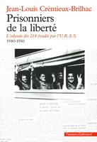   Prisonniers de la liberté. L'odyssée des 218 évadés par l'U.R.S.S. (1940-1941)