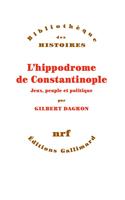   L'hippodrome de Constantinople. Jeux, peuple et politique