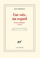   Une voix, un regard - Textes retrouvés (1947-2004)
