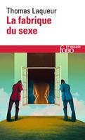   La fabrique du sexe. Essai sur le corps et le genre en Occident