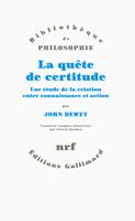   La quête de certitude. Une étude de la relation entre connaissance et action