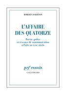 L'Affaire des Quatorze. Poésie, police et réseaux de communication à Paris au XVIIIe siècle
