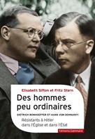   Des hommes peu ordinaires. Dietrich Bonhoeffer et Hans von Dohnanyi, r&eacute;sistants &agrave; Hitler dans l'&Eacute;glise et dans l'&Eacute;tat