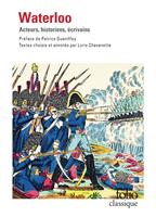   Waterloo. Acteurs, historiens, écrivains (édition enrichie)