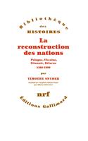   La reconstruction des nations. Pologne, Ukraine, Lituanie, Bélarus (1569-1999)