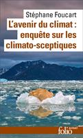   L'avenir du climat (Le Populisme climatique). Enqu&ecirc;te sur les climato-sceptiques
