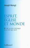   Esprit, Église et Monde. De la foi critique à la foi qui agit