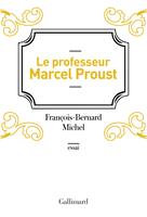   Le professeur Marcel Proust