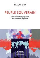   Peuple souverain. De la r&eacute;volution populaire &agrave; la radicalit&eacute; populiste