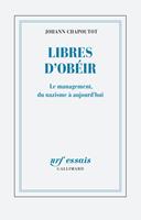   Libres d&rsquo;ob&eacute;ir. Le management, du nazisme &agrave; aujourd'hui