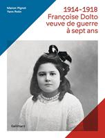   1914-1918, Fran&ccedil;oise Dolto, veuve de guerre &agrave; sept ans