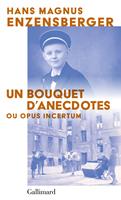   Un bouquet d'anecdotes. Ou opus incertum