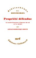   Propriété défendue. La société française à l'épreuve du vol (XIXe - XXe siècles)