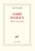   Malraux, histoire d’un regard