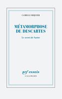   Métamorphoses de Descartes. Le secret de Sartre