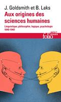   Aux origines des sciences humaines. Linguistique, philosophie, logique, psychologie (1840-1940)