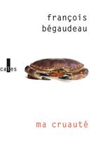   Ma cruauté