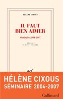   Il faut bien aimer. Séminaire 2004-2007