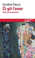   Ci-gît l'amer. Guérir du ressentiment