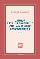   L'amour est plus dangereux que la m&acirc;choire des crocodiles