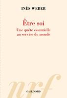   &Ecirc;tre soi. Une qu&ecirc;te essentielle au service du monde