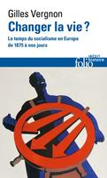 Changer la vie ? Le temps du socialisme en Europe de 1875 à nos jours