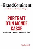   Le Grand Continent (Vol. 3) - Portrait d'un monde cassé. L’Europe dans l’année des grandes élections