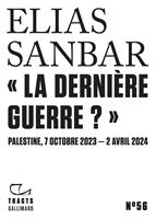  Tracts (N°56) - «La dernière guerre ?». Palestine, 7 octobre 2023 - 2 avril 2024