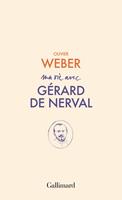   Ma vie avec Gérard de Nerval