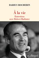À la vie. Entretiens avec Robert Badinter