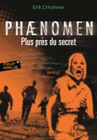   Phaenomen (Tome 2) - Plus près du secret