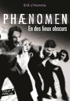   Phaenomen (Tome 3) - En des lieux obscurs