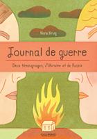 Journal de guerre. Deux témoignages dUkraine et de Russie