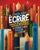Écrire comme une abeille. La littérature jeunesse de la lecture à l'écriture