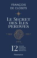   Le secret des &icirc;les perdues. 12 le&ccedil;ons d'histoire &agrave; &eacute;chelle minuscule