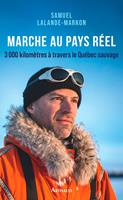   Marche au pays r&eacute;el. 3000 kilom&egrave;tres &agrave; travers le Qu&eacute;bec sauvage
