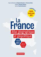   La France. Atlas g&eacute;ographique et g&eacute;opolitique
