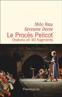   Le Proc&egrave;s Pelicot. Oratorio en 40 fragments