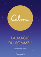   Calme. La magie du sommeil