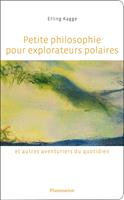   Petite philosophie pour explorateurs polaires