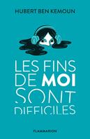  Les fins de moi sont difficiles