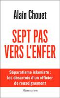 Sept pas vers l'enfer. Séparatisme islamique : les désarrois d'un officier de renseignement