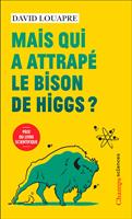  Mais qui a attrapé le bison de Higgs ?