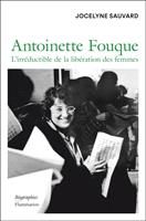   Antoinette Fouque. L'irréductible de la libération des femmes