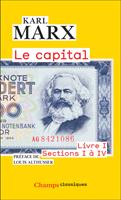   Le Capital. Livre I, sections I &agrave; IV