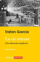 La vie intense. Une obsession moderne