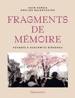   Fragments de mémoire. Voyages à Auschwitz-Birkenau
