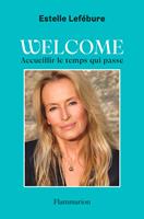   Welcome. Accueillir le temps qui passe