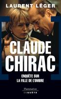   Claude Chirac. Enquête sur le fille de l'ombre