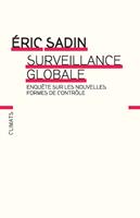   Surveillance globale. Enquête sur les nouvelles formes de contrôle